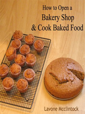 cover image of How to Open a Bakery Shop and Cook Baked Food